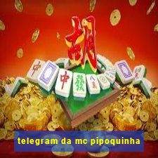 telegram da mc pipoquinha