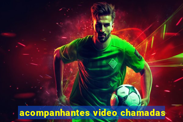 acompanhantes video chamadas