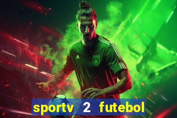 sportv 2 futebol play hd