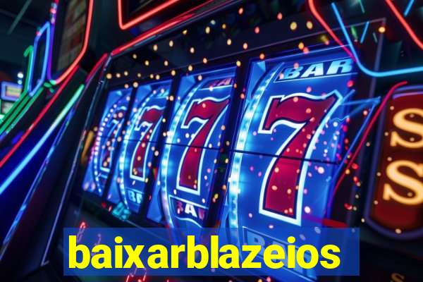 baixarblazeios