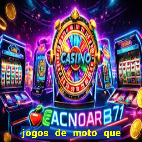 jogos de moto que da grau