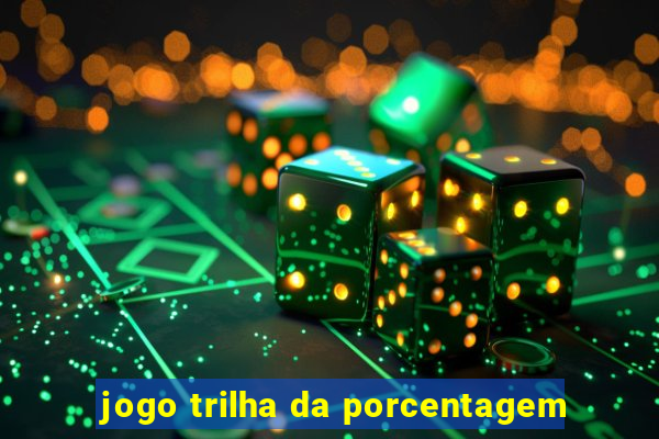 jogo trilha da porcentagem