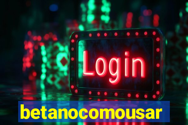 betanocomousar