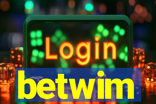 betwim