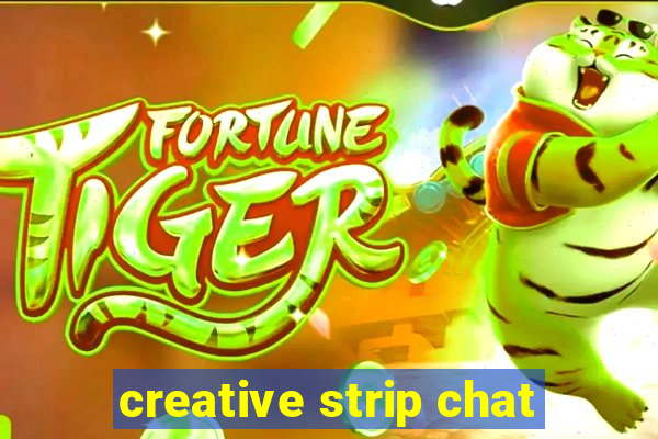 creative strip chat