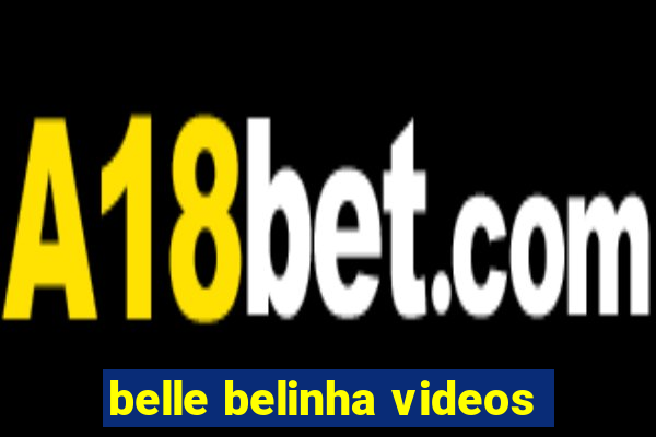 belle belinha videos