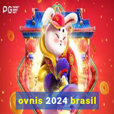 ovnis 2024 brasil