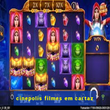 cinepolis filmes em cartaz