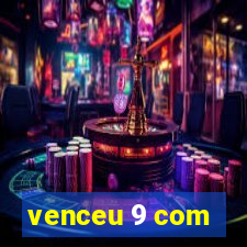 venceu 9 com