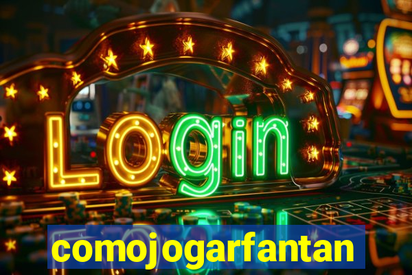 comojogarfantan