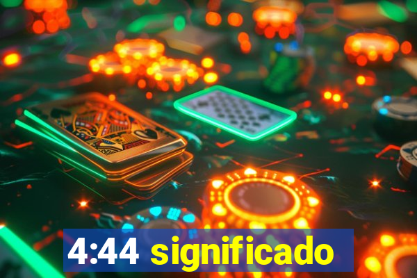 4:44 significado