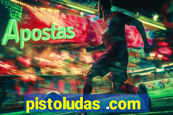 pistoludas .com