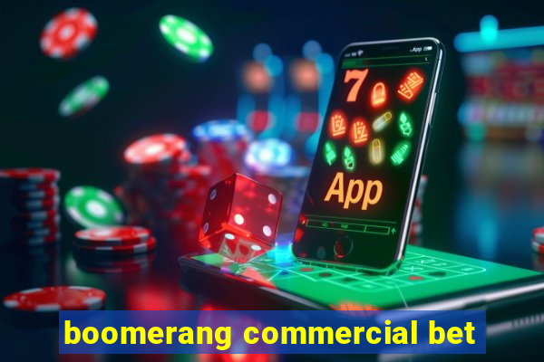 boomerang commercial bet