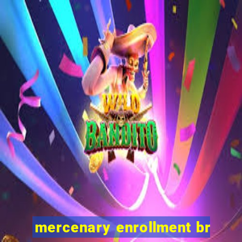 mercenary enrollment br