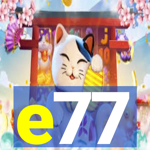 e77