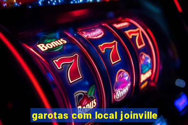 garotas com local joinville