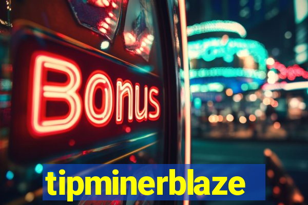 tipminerblaze