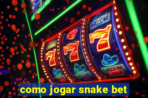 como jogar snake bet