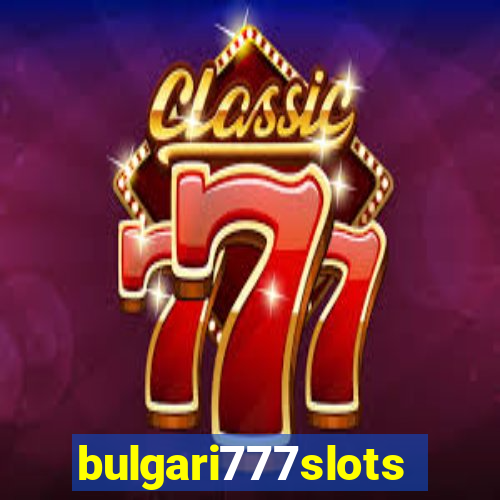 bulgari777slots.com