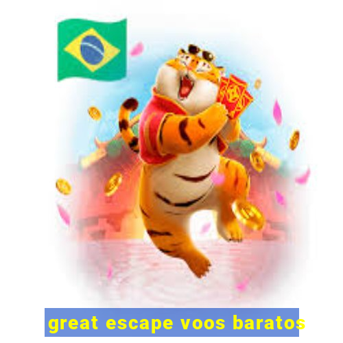 great escape voos baratos