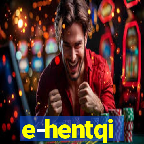 e-hentqi