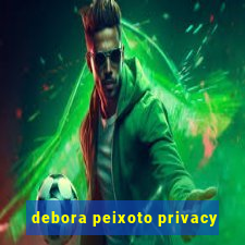 debora peixoto privacy