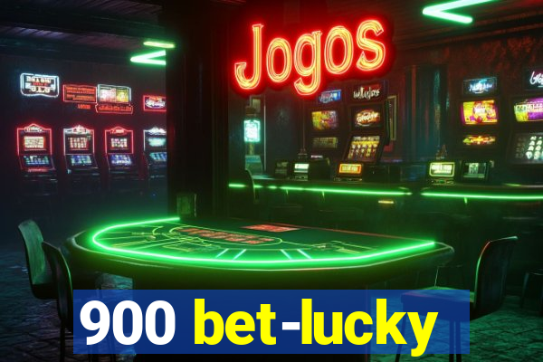 900 bet-lucky