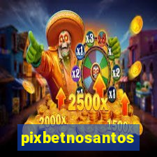 pixbetnosantos