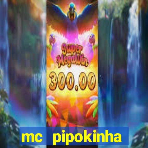 mc pipokinha privacy vazados