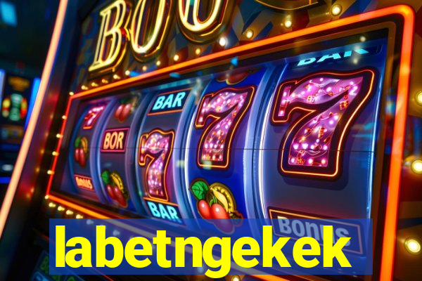 labetngekek