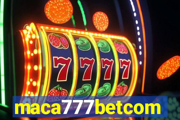 maca777betcom