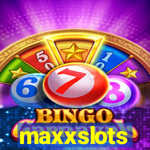 maxxslots