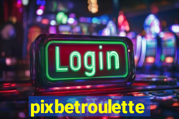 pixbetroulette