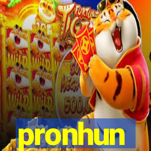 pronhun